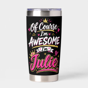 Of Course I'm Awesome I'm Julie Insulated Tumbler