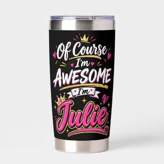 Of Course I'm Awesome I'm Julie Insulated Tumbler