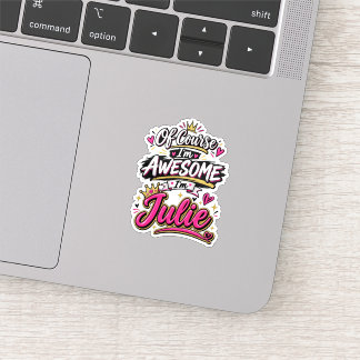 Of Course I'm Awesome I'm Julie Sticker