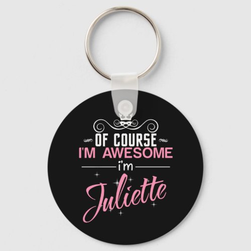 Of Course Im Awesome Im Juliette name Keychain