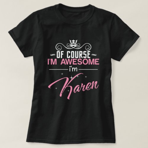 Of Course Im Awesome Im Karen T_Shirt