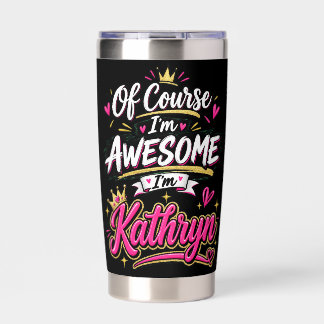 Of Course I'm Awesome I'm Kathryn Insulated Tumbler