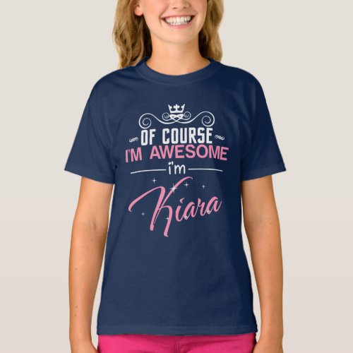 Of Course Im Awesome Im Kiara name T_Shirt