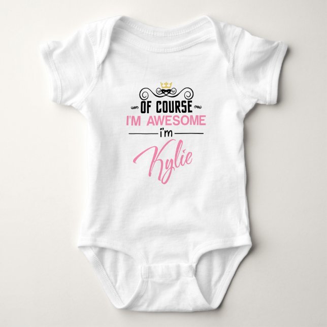 Of Course I'm Awesome I'm Kylie name Baby Bodysuit (Front)