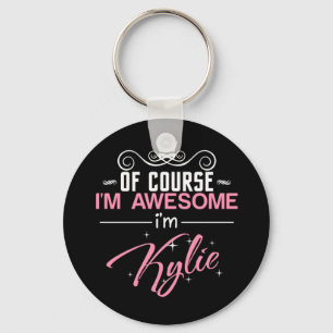 Of Course I'm Awesome I'm Kylie name Keychain