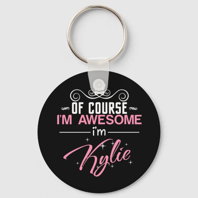 Of Course I'm Awesome I'm Kylie name Keychain (Front)
