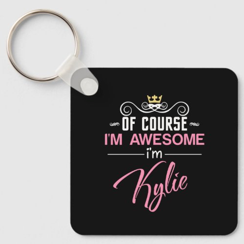 Of Course Im Awesome Im Kylie name Keychain
