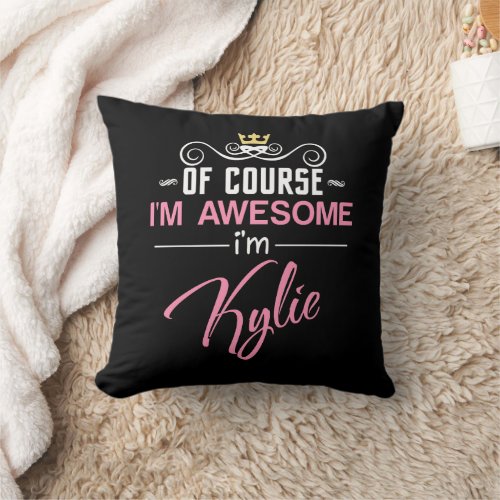 Of Course Im Awesome Im Kylie name Throw Pillow