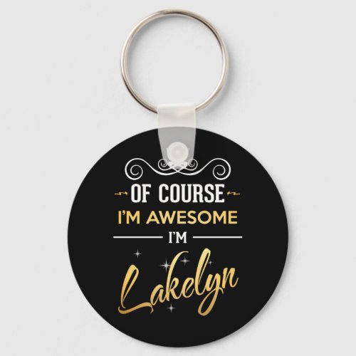 Of Course Im Awesome Im Lakelyn Keychain