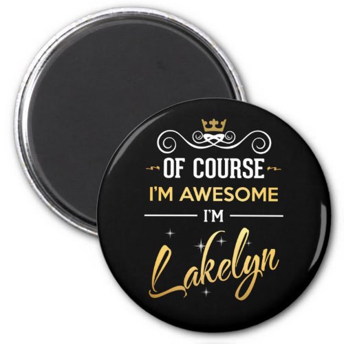 Of Course Im Awesome Im Lakelyn Magnet