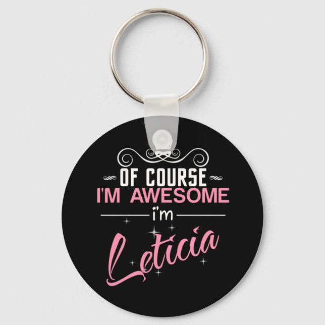 Of Course I'm Awesome I'm Leticia Keychain (Front)