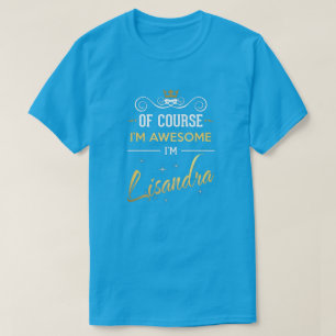 Of Course I'm Awesome I'm Lisandra name T-Shirt