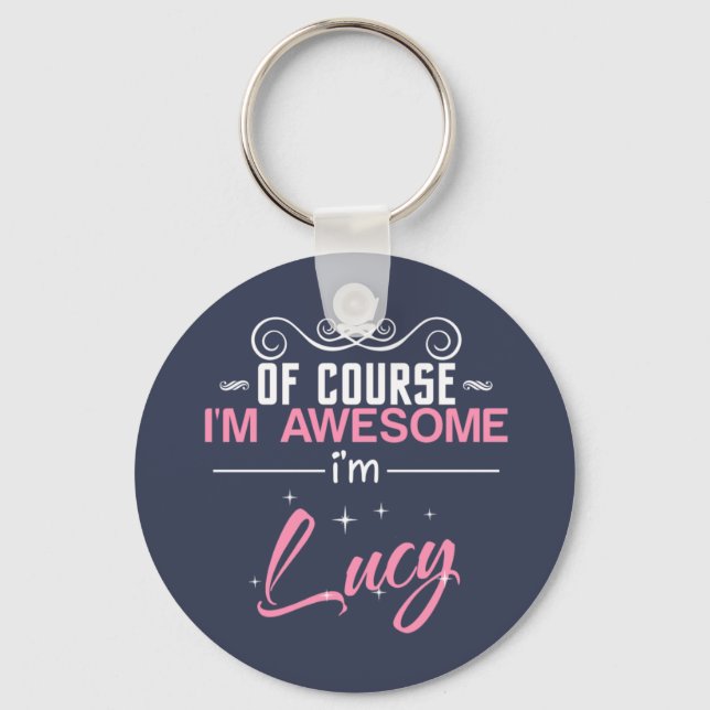 Of Course I'm Awesome I'm Lucy Keychain (Front)