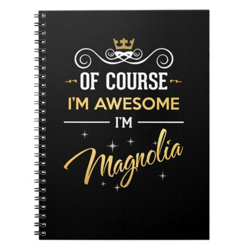 Of Course Im Awesome Im Magnolia name Notebook