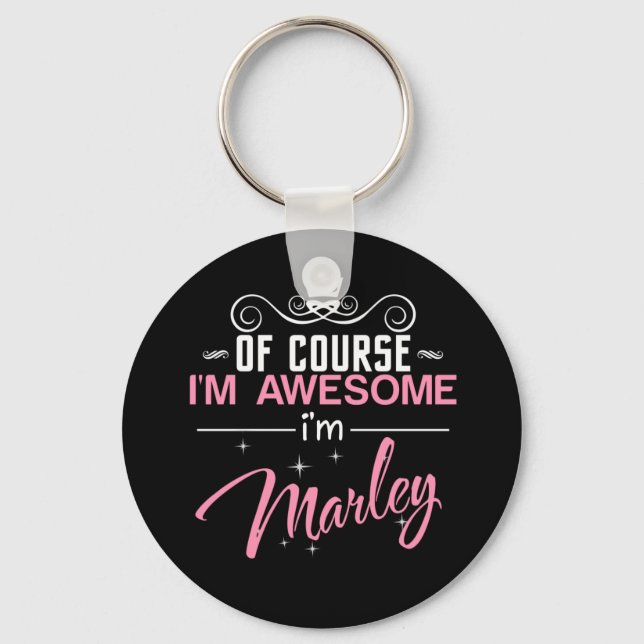 Of Course I'm Awesome I'm Marley name Keychain (Front)