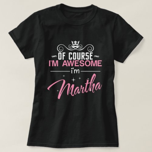 Of Course Im Awesome Im Martha T_Shirt