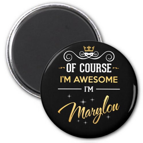 Of Course Im Awesome Im Marylou Magnet