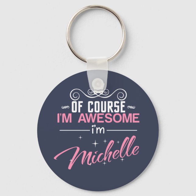 Of Course I'm Awesome I'm Michelle name Keychain (Front)