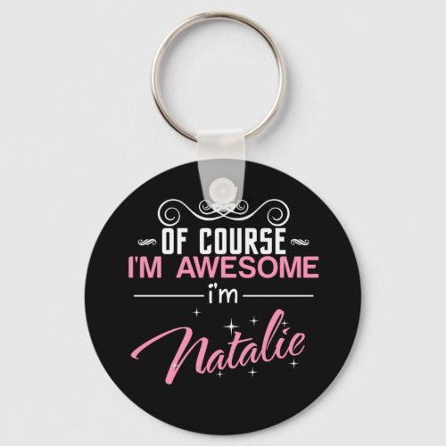 Of Course Im Awesome Im Natalie Keychain
