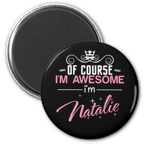 Of Course Im Awesome Im Natalie Magnet