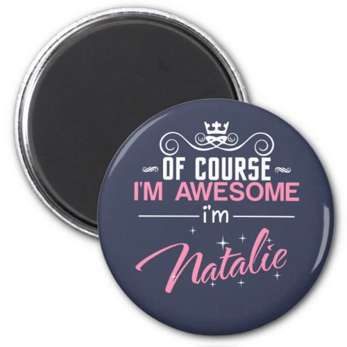 Of Course Im Awesome Im Natalie Magnet