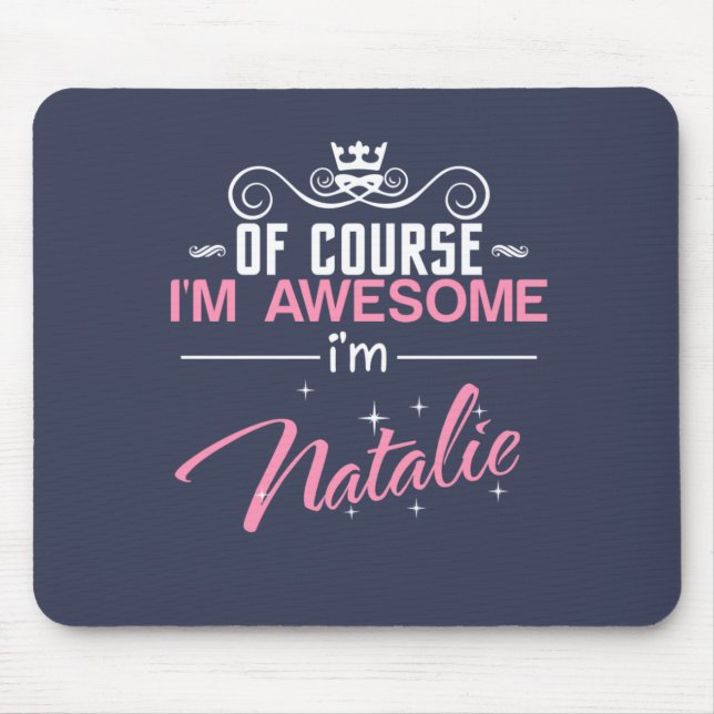 Of Course I'm Awesome I'm Natalie Mouse Pad (Front)
