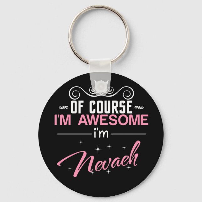 Of Course I'm Awesome I'm Nevaeh name Keychain (Front)