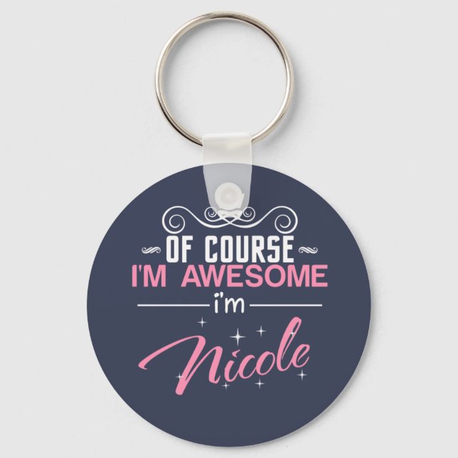 Of Course I'm Awesome I'm Nicole Keychain (Front)