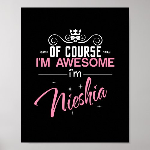 Of Course Im Awesome Im Nieshia name Poster