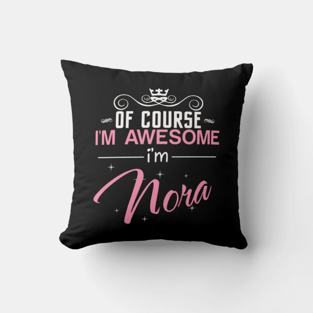 Of Course I'm Awesome I'm Nora name Throw Pillow (Front)