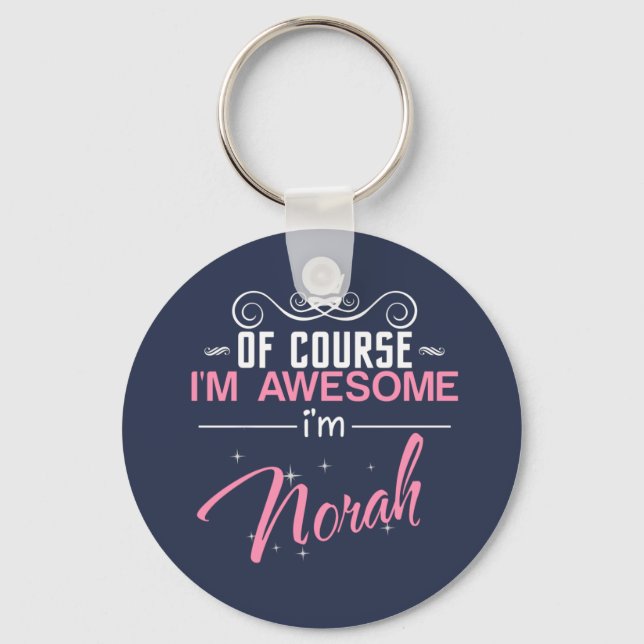 Of Course I'm Awesome I'm Norah Keychain (Front)