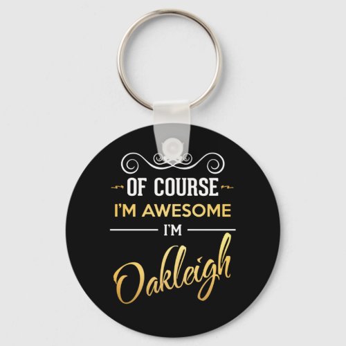 Of Course Im Awesome Im Oakleigh Keychain