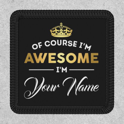 Of Course Im Awesome Im Personalized Name Patch