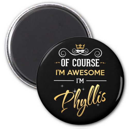 Of Course Im Awesome Im Phyllis name Magnet