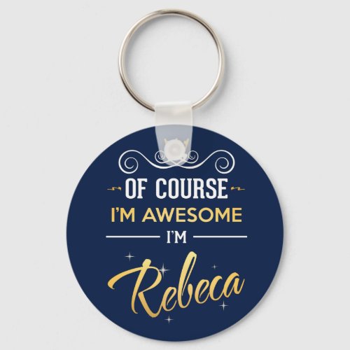 Of Course Im Awesome Im Rebeca name Keychain