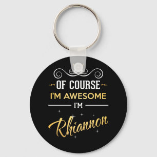 Of Course I'm Awesome I'm Rhiannon Keychain