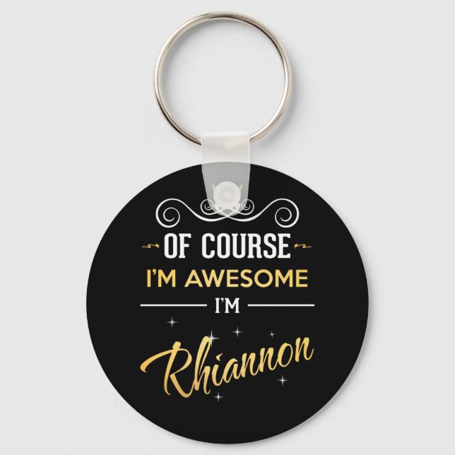 Of Course I'm Awesome I'm Rhiannon Keychain (Front)