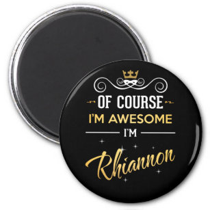 Of Course I'm Awesome I'm Rhiannon Magnet