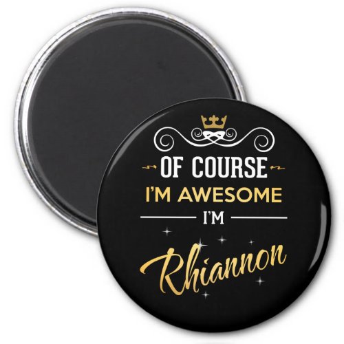 Of Course Im Awesome Im Rhiannon Magnet