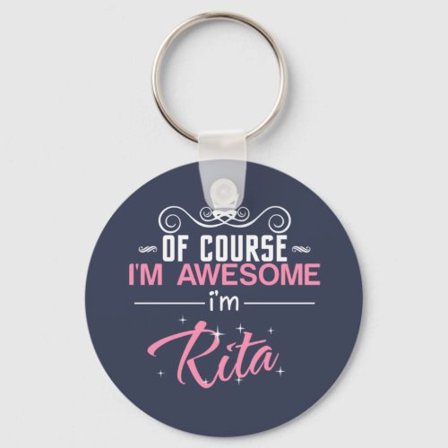 Of Course Im Awesome Im Rita Keychain