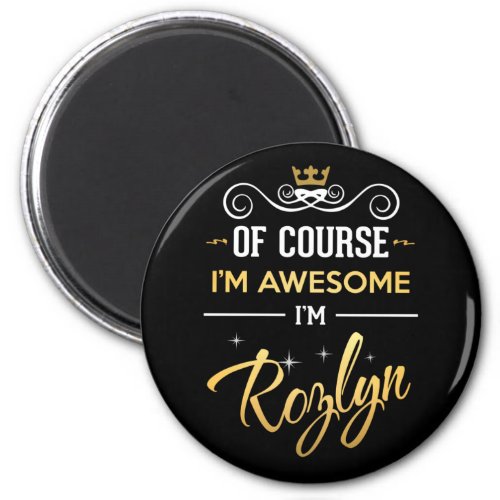 Of Course Im Awesome Im Rozlyn name Magnet