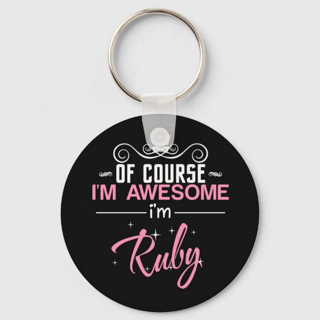 Of Course I'm Awesome I'm Ruby Keychain (Front)