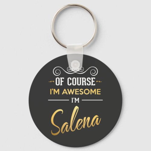 Of Course Im Awesome Im Salena Keychain