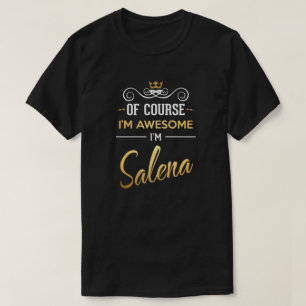 Of Course I'm Awesome I'm Salena T-Shirt