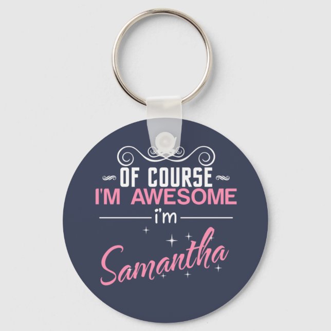 Of Course I'm Awesome I'm Samantha Keychain (Front)