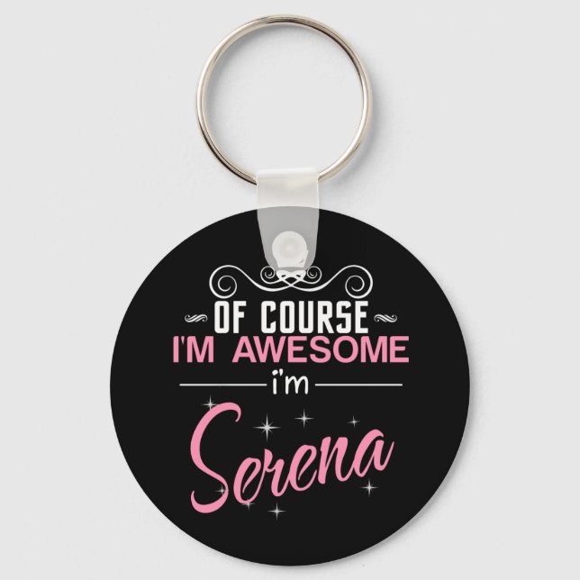 Of Course I'm Awesome I'm Serena Keychain (Front)