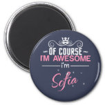 Of Course I&#39;m Awesome I&#39;m Sofia Magnet