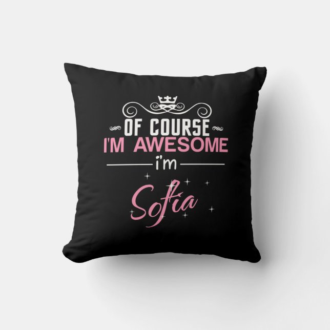 Of Course I'm Awesome I'm Sofia Throw Pillow (Front)