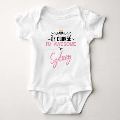 Of Course Im Awesome Im Sydney Baby Bodysuit