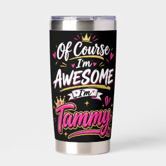 Of Course I'm Awesome I'm Tammy Insulated Tumbler